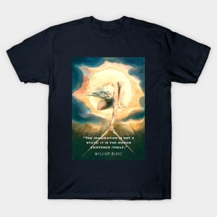 William Blake art and  quote: The imagination is not a state: it is the human existence itself. T-Shirt